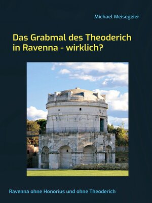cover image of Das Grabmal des Theoderich in Ravenna--wirklich?